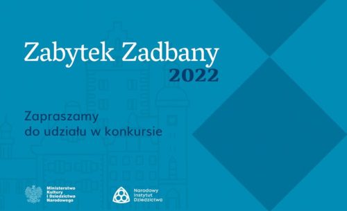 ZABYTEK ZADBANY 2022 – ruszył nabór zgłoszeń do konkursu